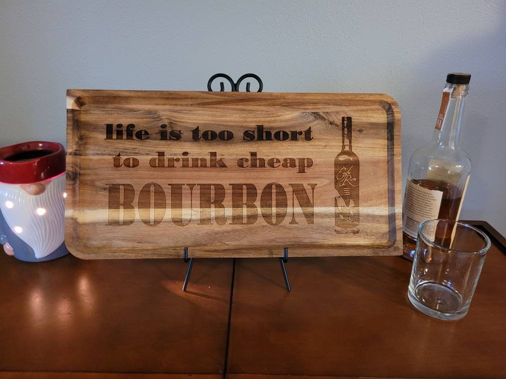 Life is Too Short to Drink Cheap Bourbon Bar Tray