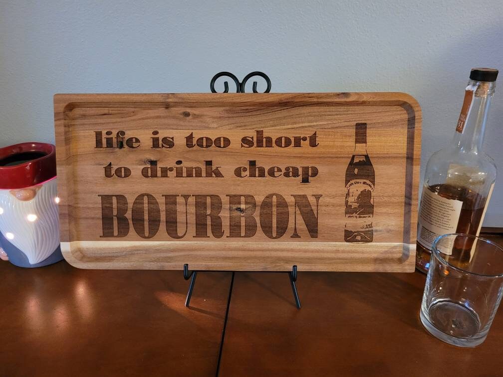 Life is Too Short to Drink Cheap Bourbon Bar Tray