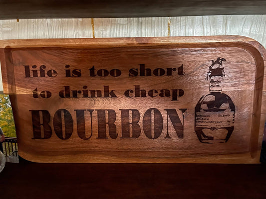 Life is Too Short to Drink Cheap Bourbon Bar Tray